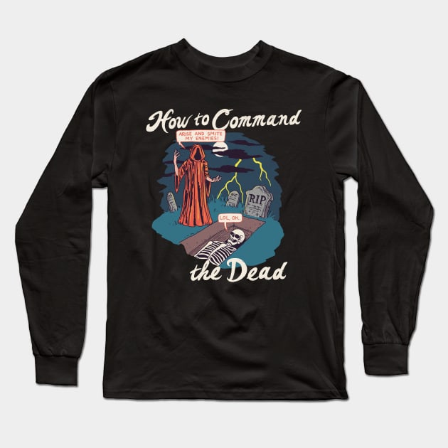 How To Command The Dead Long Sleeve T-Shirt by Hillary White Rabbit